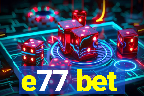 e77 bet